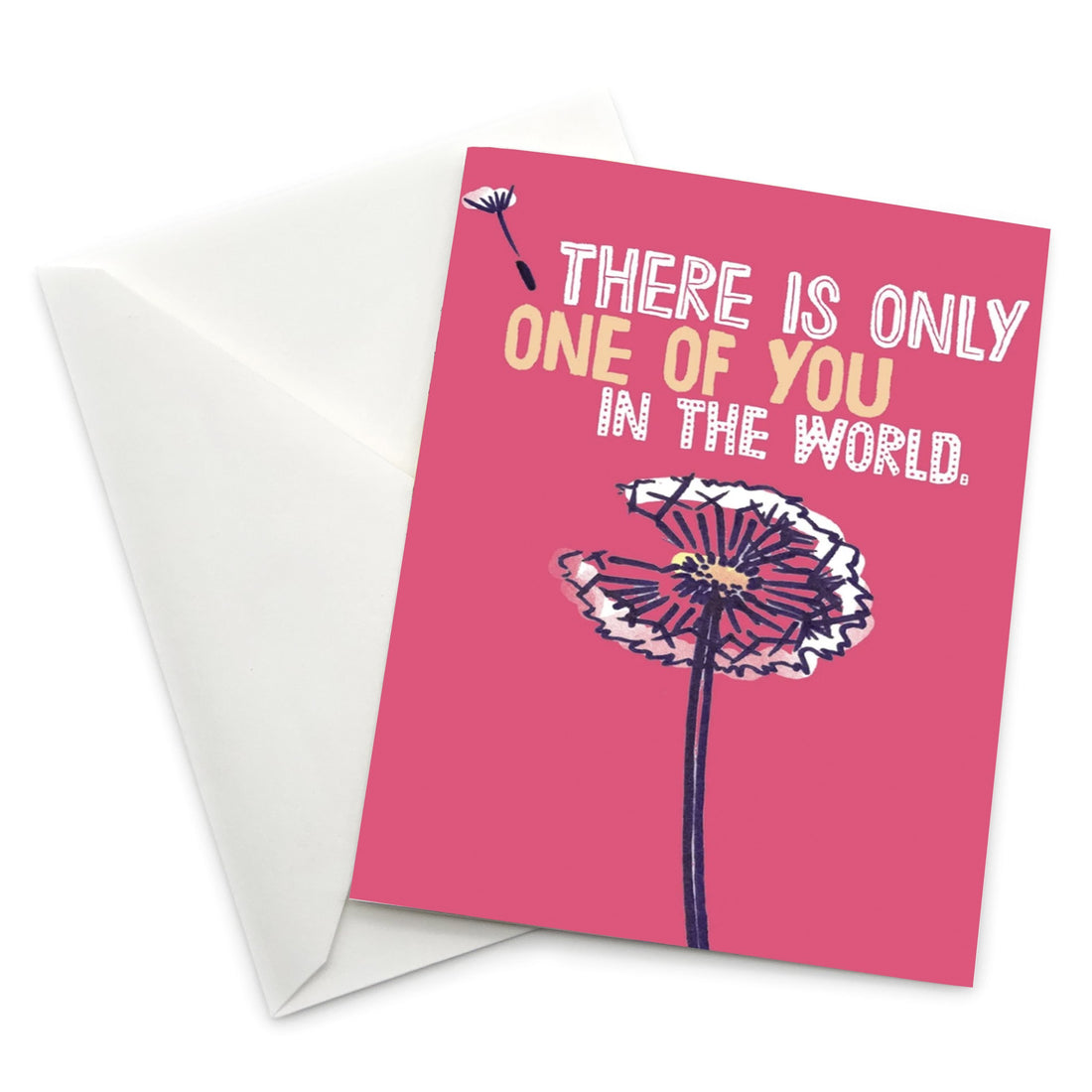 Encouragement Greeting Card: There is Only One of You