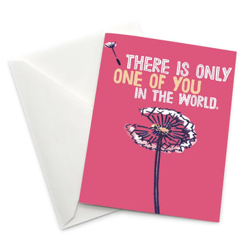 Encouragement Greeting Card: There is Only One of You